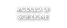 MODULO DI
ISCRIZIONE